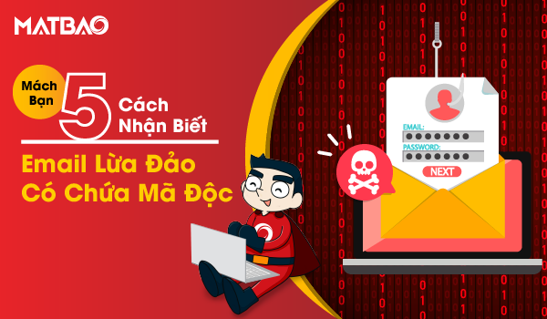 Mách bạn 5 cách nhận biết Email lừa đảo có chứa mã độc